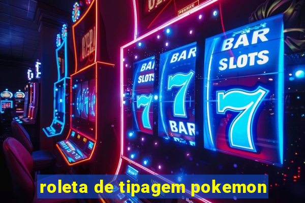 roleta de tipagem pokemon